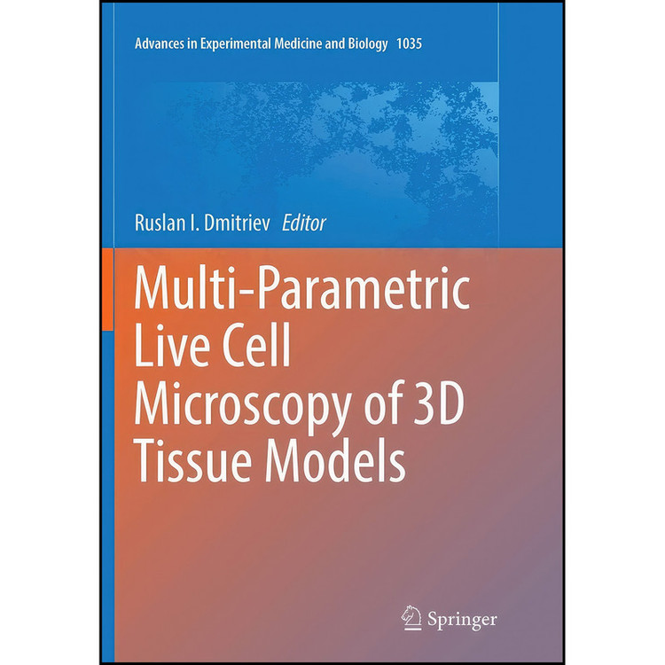 کتاب Multi-Parametric Live Cell Microscopy of 3D Tissue Models اثر Ruslan I. Dmitriev انتشارات تازه ها