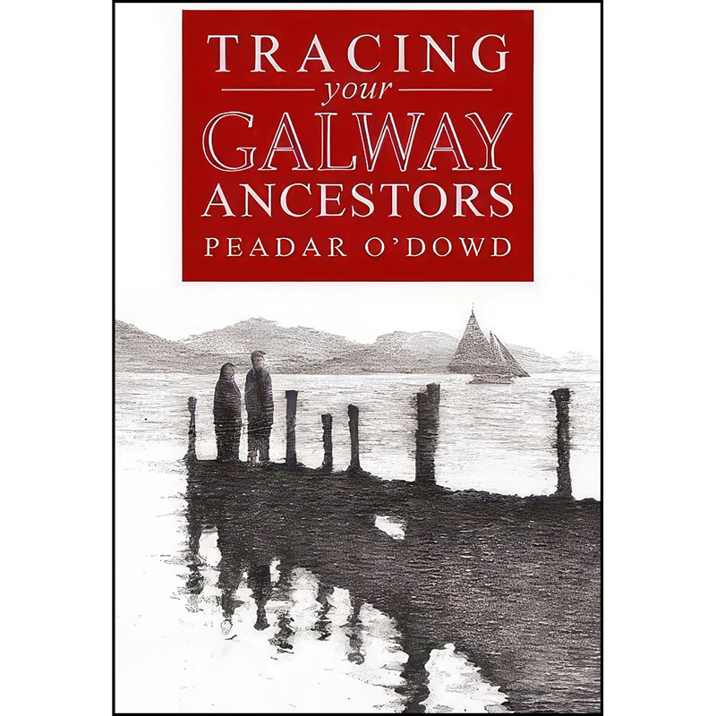 کتاب A Guide to Tracing Your Galway Ancestors اثر Peadar O Dowd انتشارات Flyleaf Press