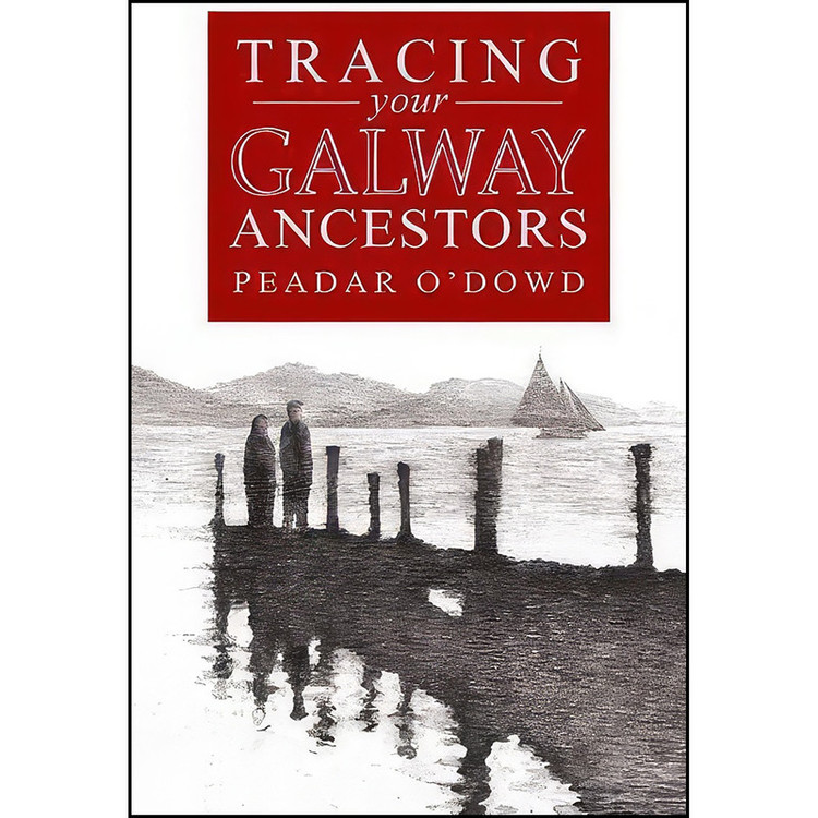 کتاب A Guide to Tracing Your Galway Ancestors اثر Peadar O Dowd انتشارات Flyleaf Press
