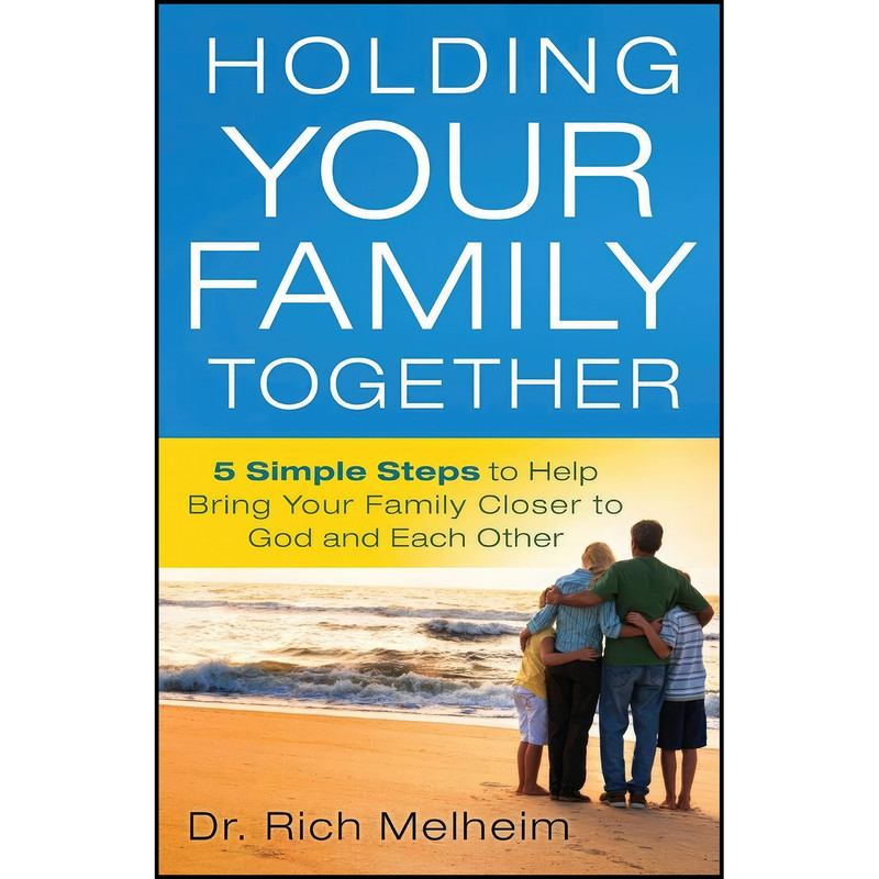 کتاب Holding Your Family Together اثر Richard Alan Melheim انتشارات Bethany House Publishers