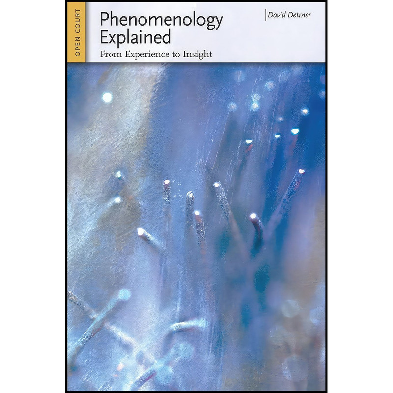 کتاب Phenomenology Explained اثر David Detmer انتشارات Open Court
