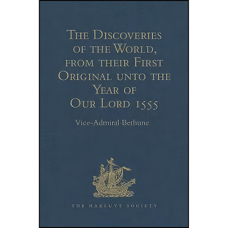 کتاب The Discoveries of the World, from their First Original unto the Year of Our Lord 1555, by Antonio Galvano, governor of Ternate اثر Vice-Admiral Bethune انتشارات Hakluyt Society