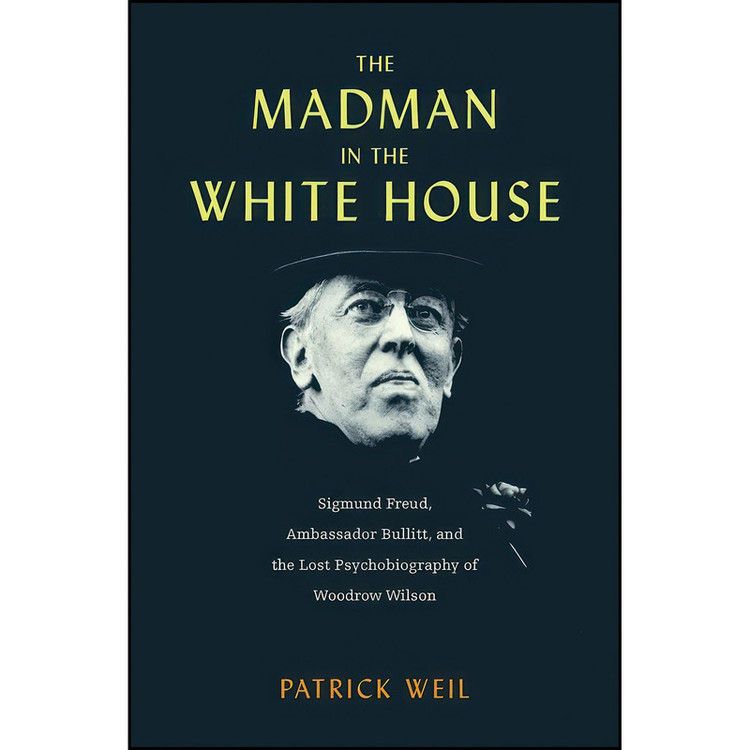 کتاب The Madman in the White House اثر Patrick Weil انتشارات Harvard University Press