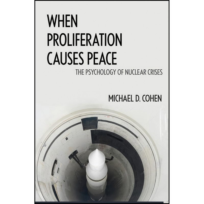 کتاب When Proliferation Causes Peace اثر Michael D. Cohen انتشارات Georgetown University Press