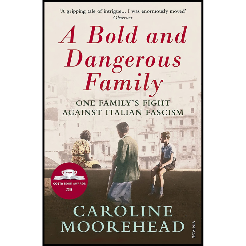 کتاب Bold and Dangerous Family اثر Caroline Moorehead انتشارات Vintage