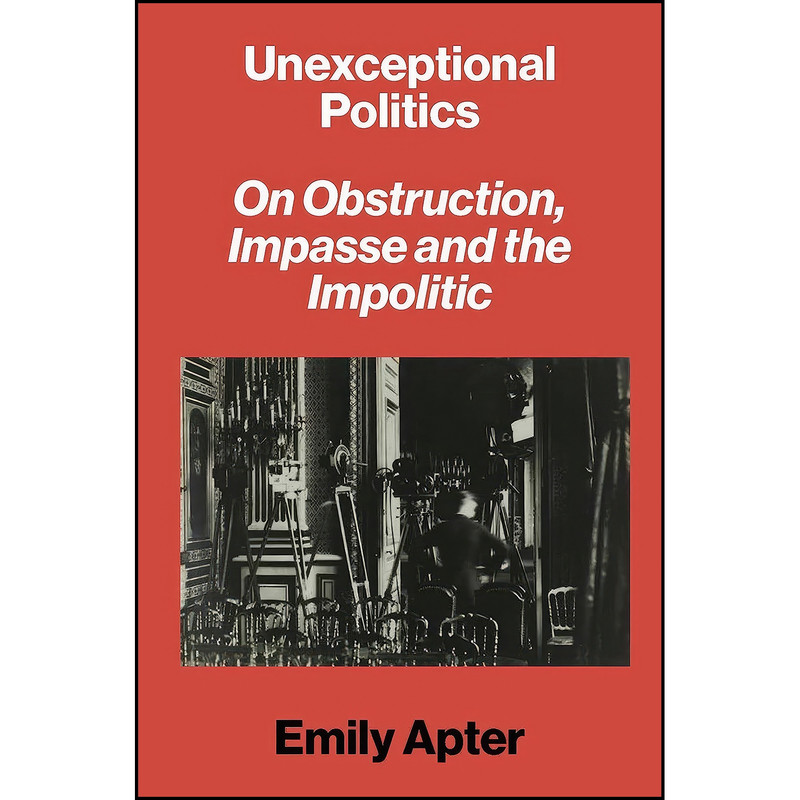 کتاب Unexceptional Politics اثر Emily Apter انتشارات Verso