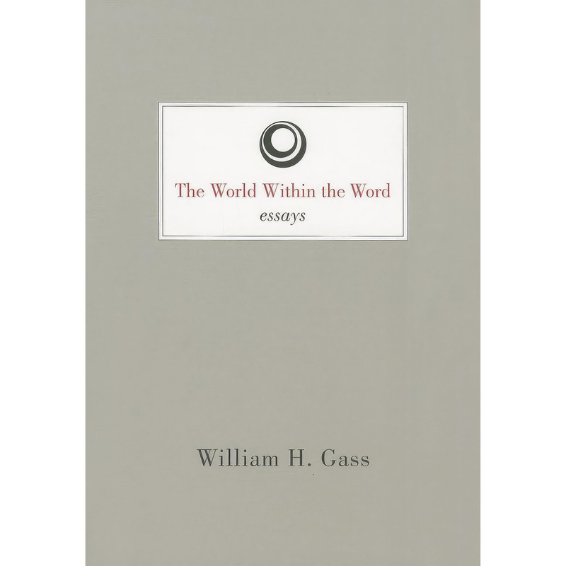 کتاب World Within the Word اثر William H. Gass انتشارات Dalkey Archive Press