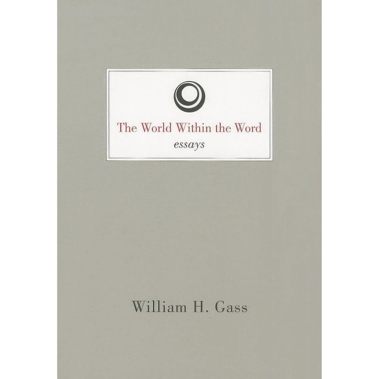 کتاب World Within the Word اثر William H. Gass انتشارات Dalkey Archive Press