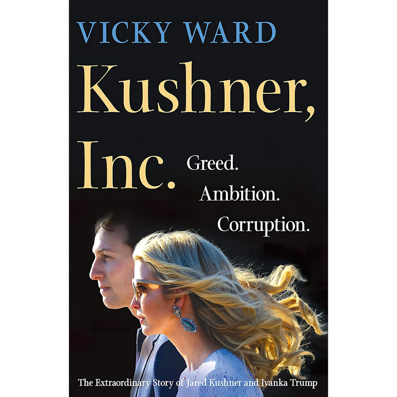 کتاب Kushner, Inc. اثر Vicky Ward انتشارات St. Martin's Press