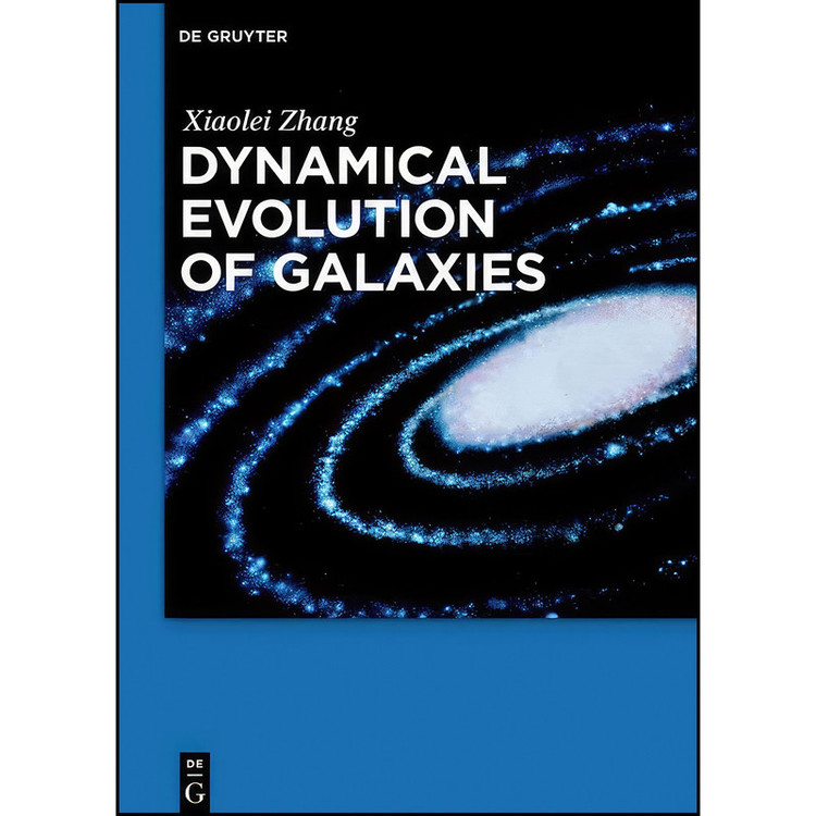 کتاب Dynamical Evolution of Galaxies اثر Xiaolei Zhang انتشارات De Gruyter