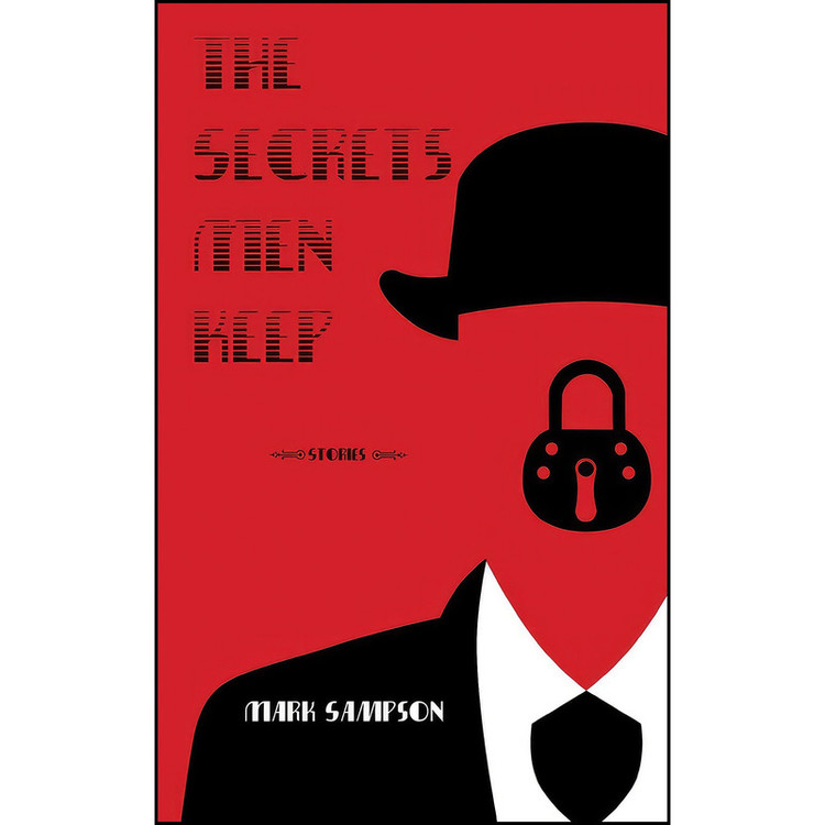کتاب The Secrets Men Keep اثر Mark Sampson انتشارات Now or Never Publishing Company