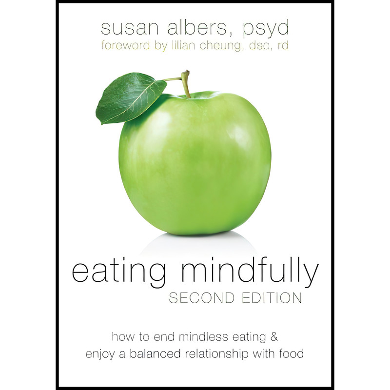 کتاب Eating Mindfully اثر Susan Albers and Lilian Cheung DSc  RD انتشارات New Harbinger Publications