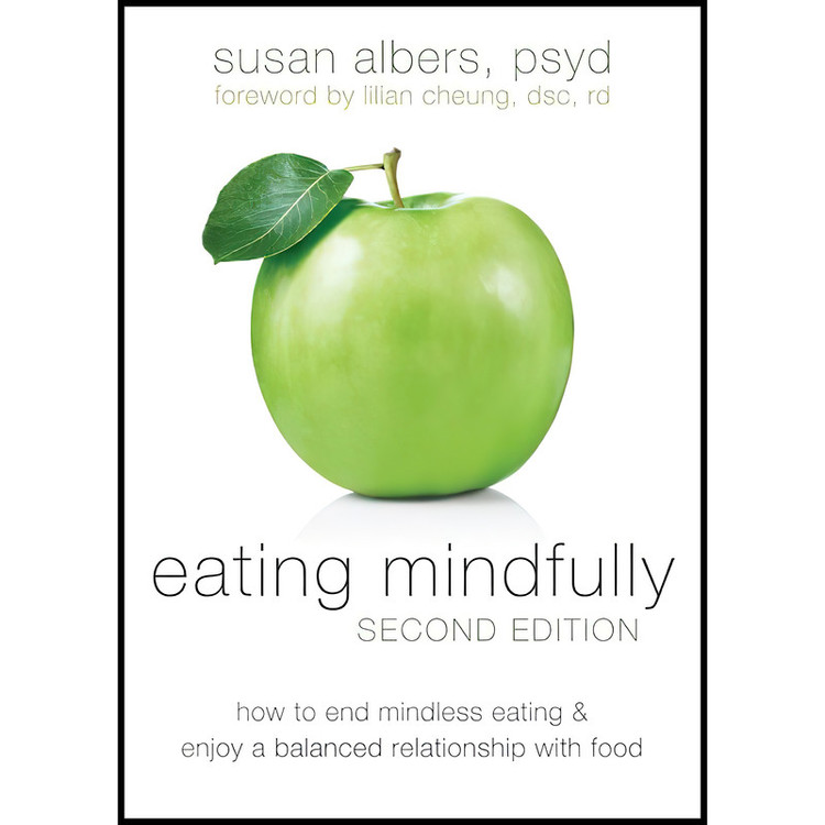کتاب Eating Mindfully اثر Susan Albers and Lilian Cheung DSc RD انتشارات New Harbinger Publications