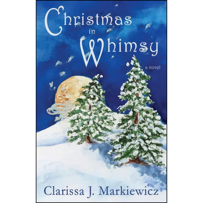 کتاب Christmas In Whimsy اثر Clarissa J. Markiewicz انتشارات BookBaby