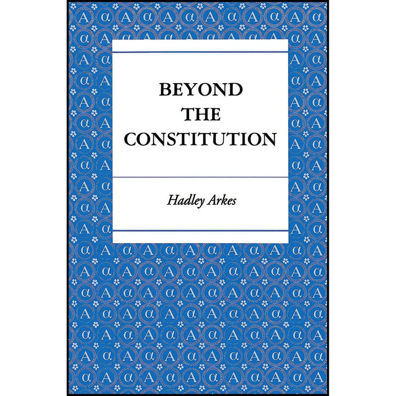 کتاب Beyond the Constitution اثر Hadley Arkes انتشارات Princeton University Press