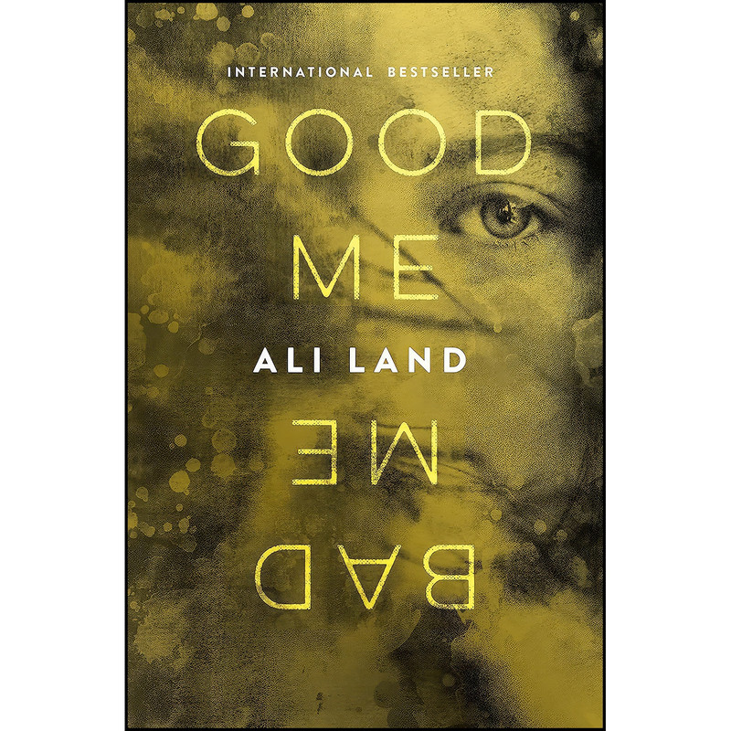 کتاب Good Me Bad Me اثر Ali Land انتشارات Flatiron Books