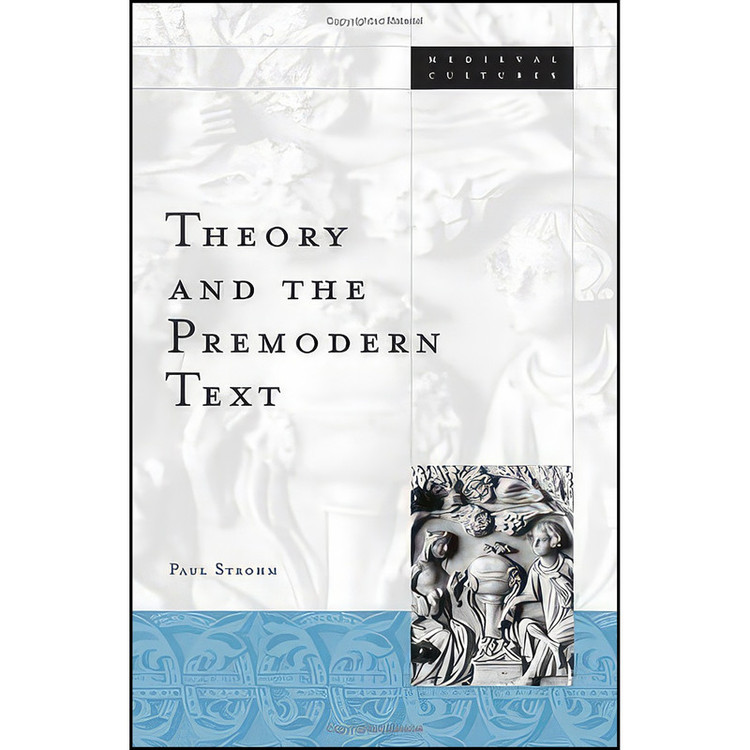 کتاب Theory And The Premodern Text اثر Paul Strohm انتشارات Univ Of Minnesota Press