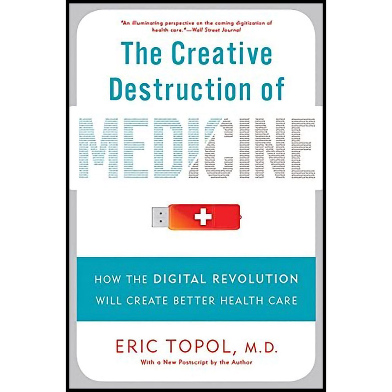 کتاب The Creative Destruction of Medicine اثر Eric J. Topol انتشارات Basic Books