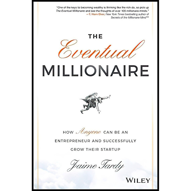 کتاب The Eventual Millionaire اثر Jaime Tardy and Dan Miller انتشارات Wiley