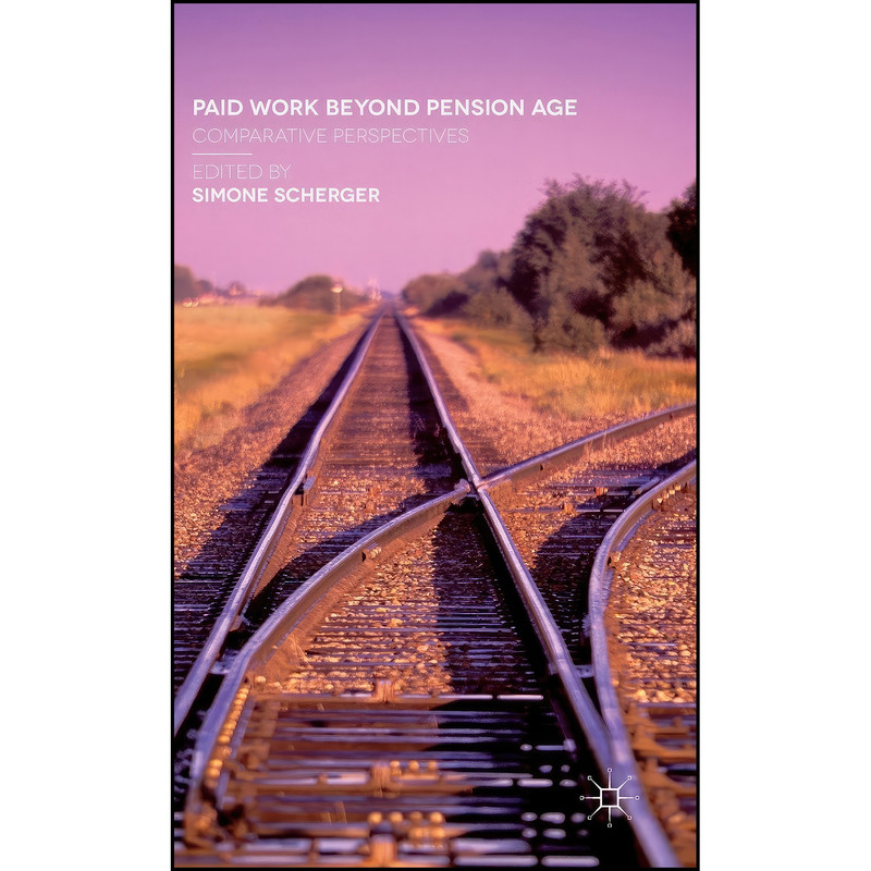 کتاب Paid Work Beyond Pension Age اثر Simone Scherger انتشارات Palgrave Macmillan