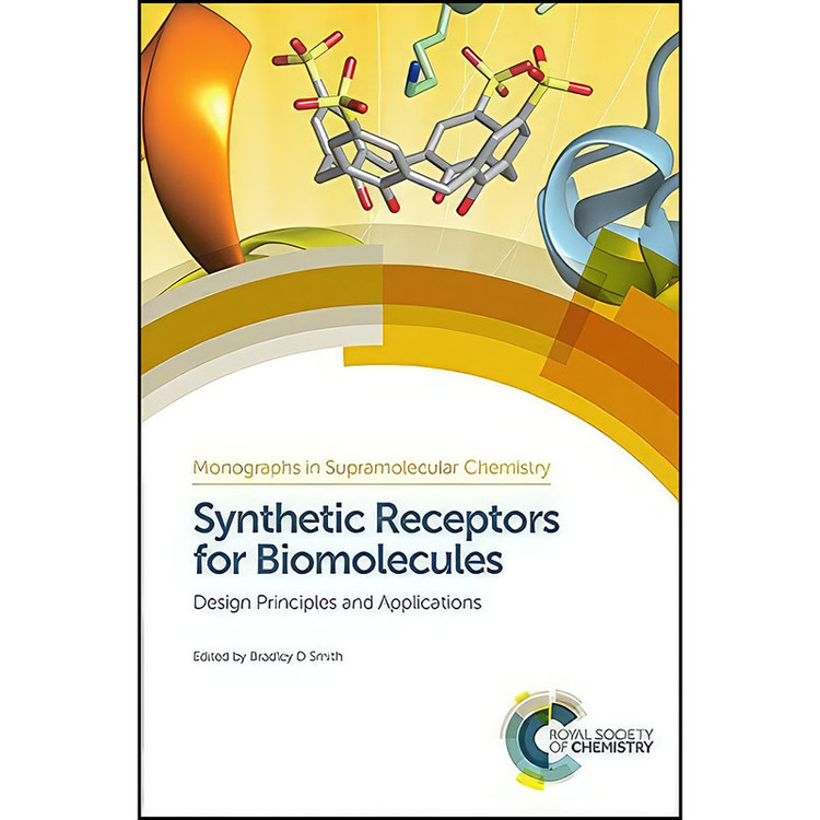 کتاب Synthetic Receptors for Biomolecules اثر Bradley D Smith انتشارات Royal Society of Chemistry