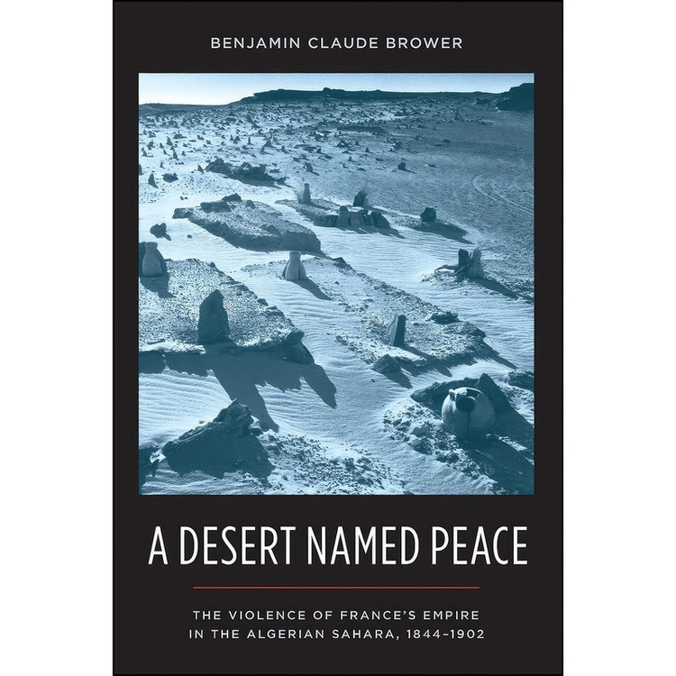 کتاب A Desert Named Peace اثر Benjamin Claude Brower انتشارات Columbia University Press
