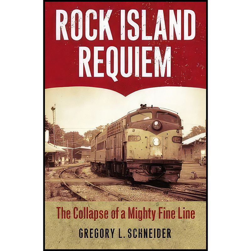 کتاب Rock Island Requiem اثر Gregory L. Schneider انتشارات University Press of Kansas
