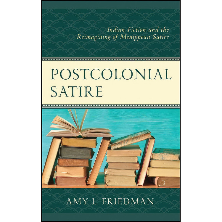 کتاب Postcolonial Satire اثر Amy L. Friedman انتشارات Lexington Books