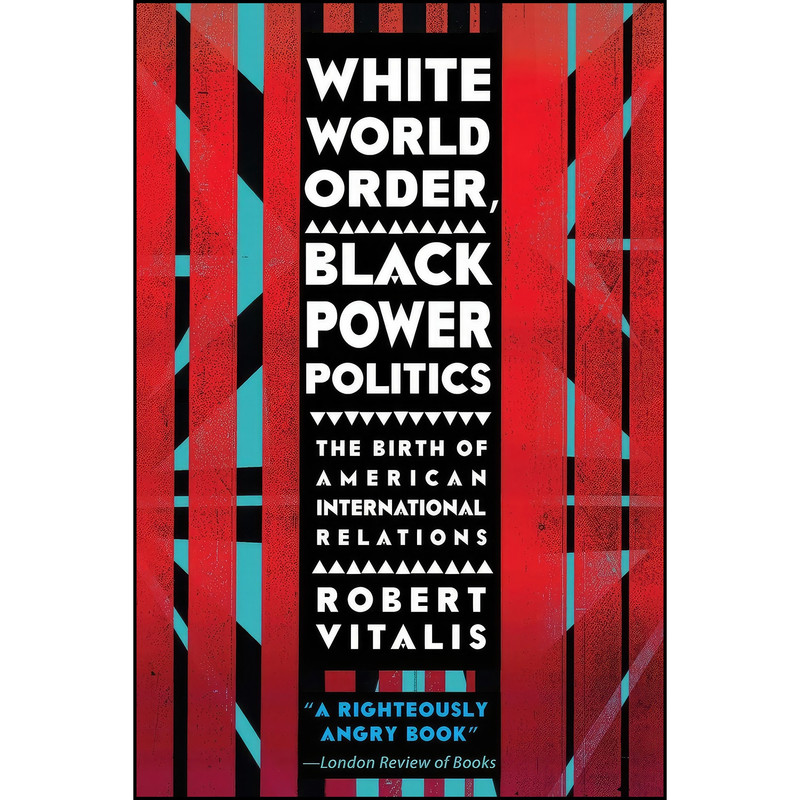 کتاب White World Order, Black Power Politics اثر Robert Vitalis انتشارات Cornell University Press