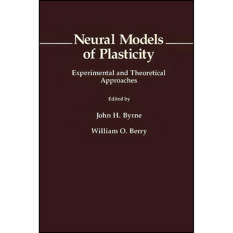 کتاب Neural Models of Plasticity اثر John H. Byrne انتشارات تازه ها
