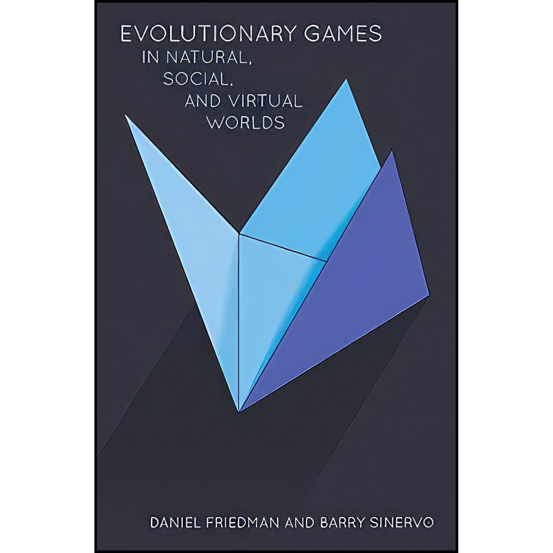 کتاب Evolutionary Games in Natural  Social  and Virtual Worlds اثر Daniel Friedman and Barry Sinervo انتشارات Oxford University Press