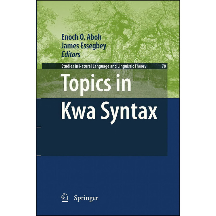 کتاب Topics in Kwa Syntax اثر Enoch O. Aboh and James Essegbey انتشارات Springer