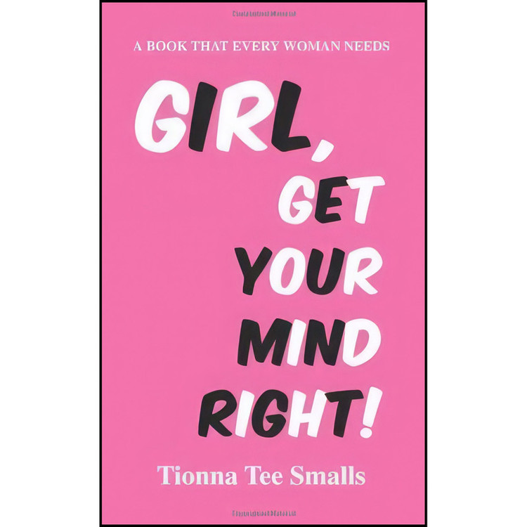 کتاب Girl, Get Your Mind Right! اثر Tionna Tee Smalls انتشارات iUniverse, Inc.