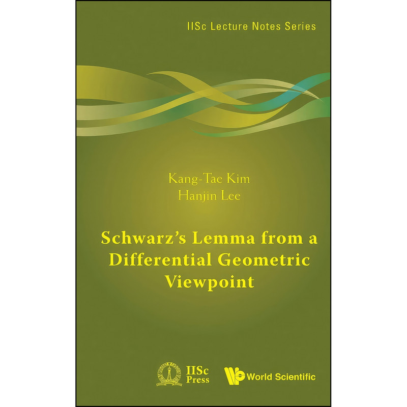 کتاب Schwarz's Lemma from a Differential Geometric Viewpoint  اثر Kang-Tae Kim and Hanjin Lee انتشارات تازه ها