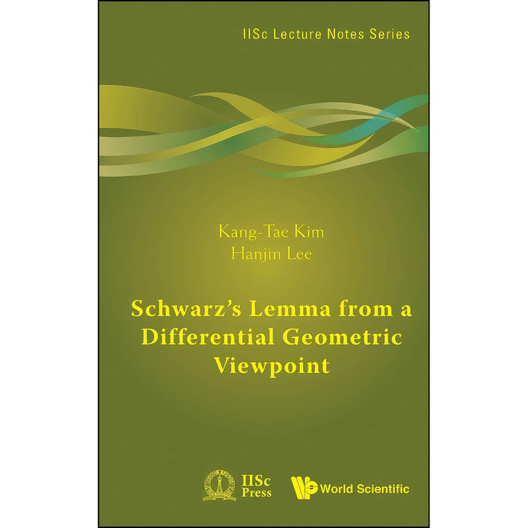 کتاب Schwarz's Lemma from a Differential Geometric Viewpoint اثر Kang-Tae Kim and Hanjin Lee انتشارات تازه ها