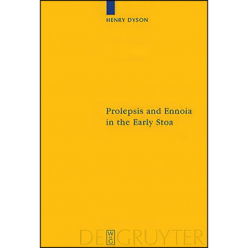 کتاب Prolepsis and Ennoia in the Early Stoa  اثر Henry Dyson انتشارات Walter de Gruyter
