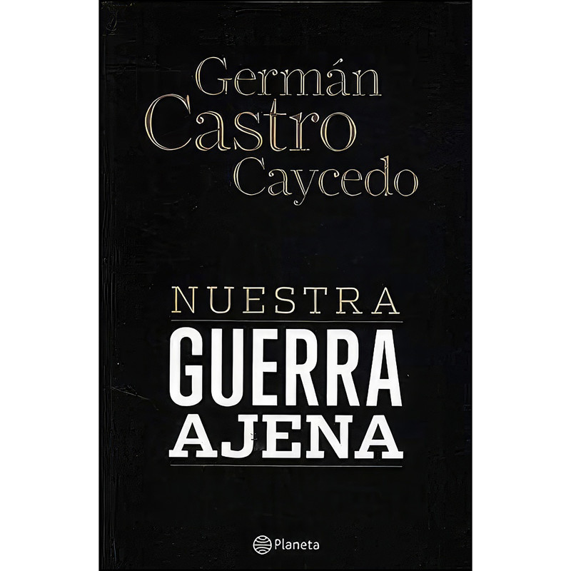 کتاب Nuestra guerra ajena اثر German Castro Caycedo انتشارات Planeta