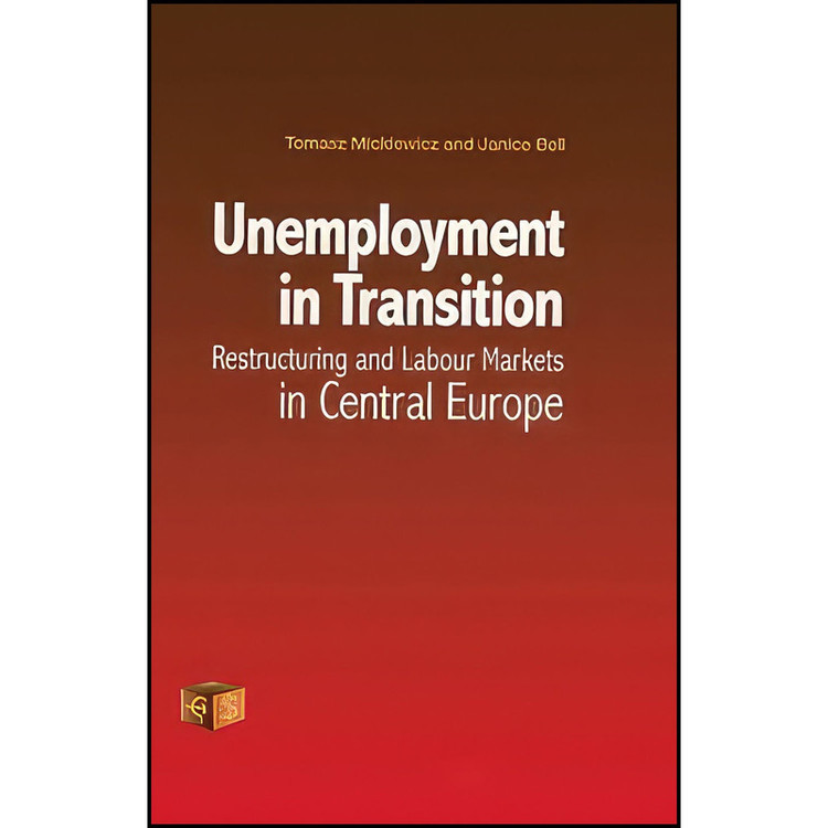 کتاب Unemployment in Transition اثر Janice Bell and Tomasz Mickiewicz انتشارات Routledge