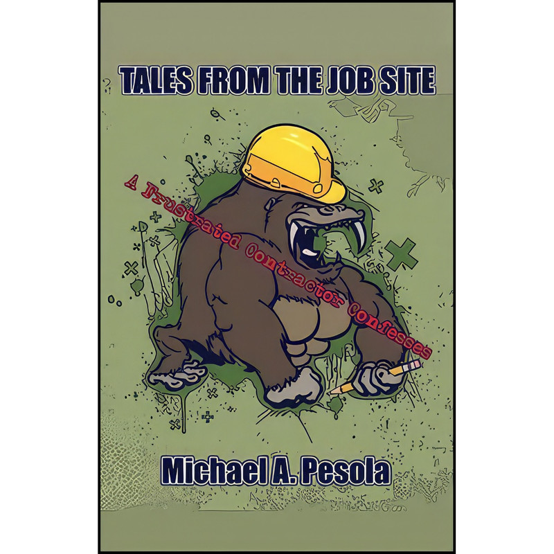 کتاب Tales from the Job Site اثر Michael A. Pesola انتشارات PublishAmerica