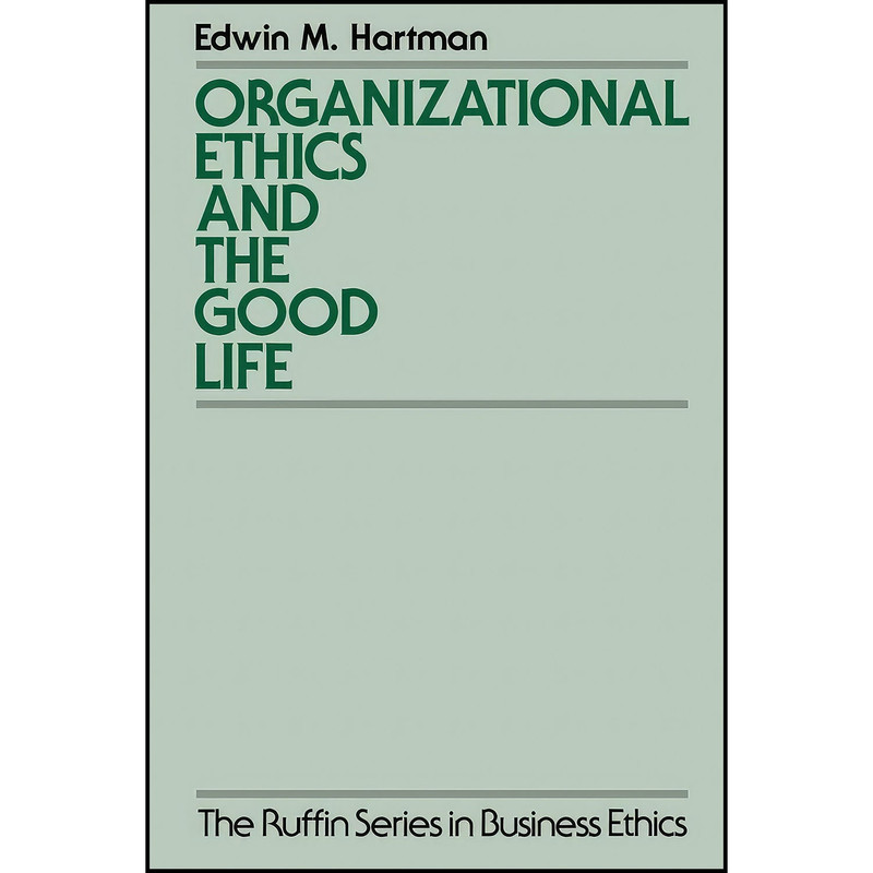 کتاب Organizational Ethics and the Good Life  اثر Edwin Hartman انتشارات Oxford University Press