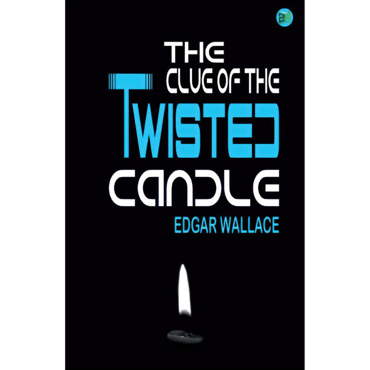 کتاب The Clue of the Twisted Candle اثر Edgar Wallace انتشارات تازه ها
