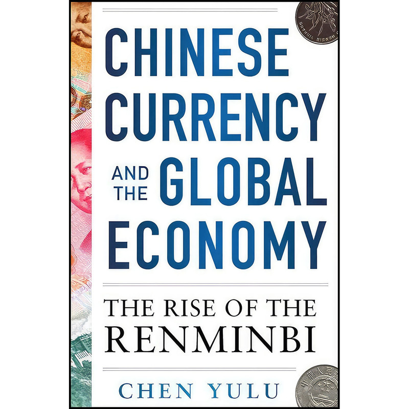 کتاب Chinese Currency and the Global Economy اثر Yulu Chen انتشارات McGraw Hill