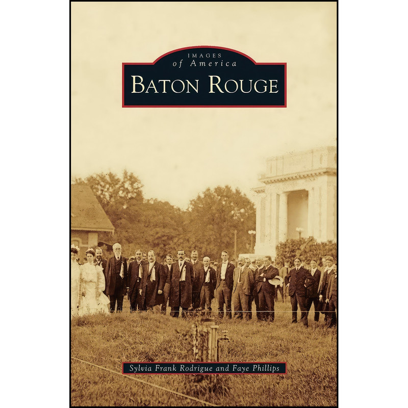 کتاب Baton Rouge اثر جمعي از نويسندگان انتشارات Arcadia Publishing Library Editions