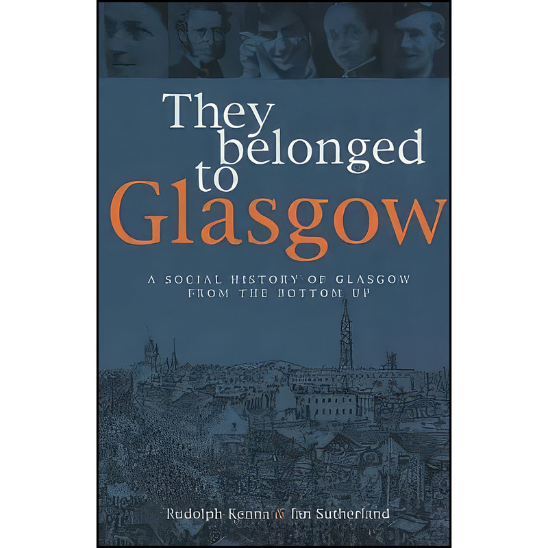 کتاب They Belonged to Glasgow اثر Rudolph Kenna and Ian Sutherland انتشارات Neil Wilson Pub Ltd