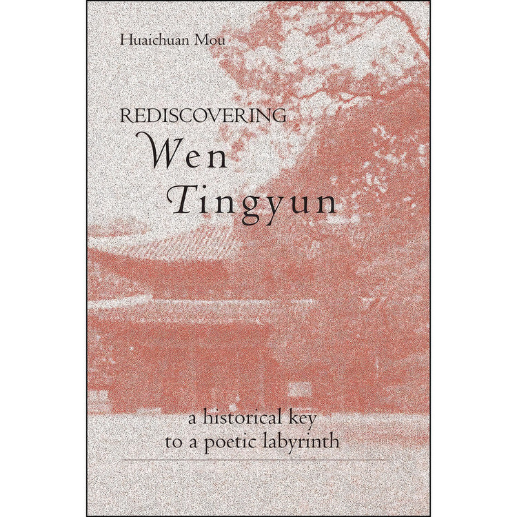 کتاب Rediscovering Wen Tingyun اثر Huaichuan Mou انتشارات State University of New York Press