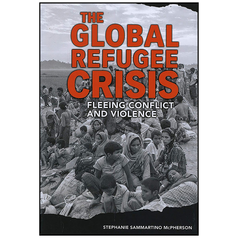 کتاب The Global Refugee Crisis اثر Stephanie Sammartino McPherson انتشارات Twenty-First Century Books