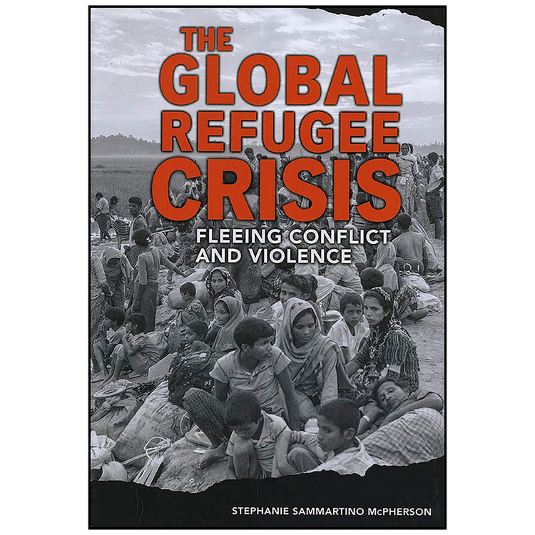 کتاب The Global Refugee Crisis اثر Stephanie Sammartino McPherson انتشارات Twenty-First Century Books