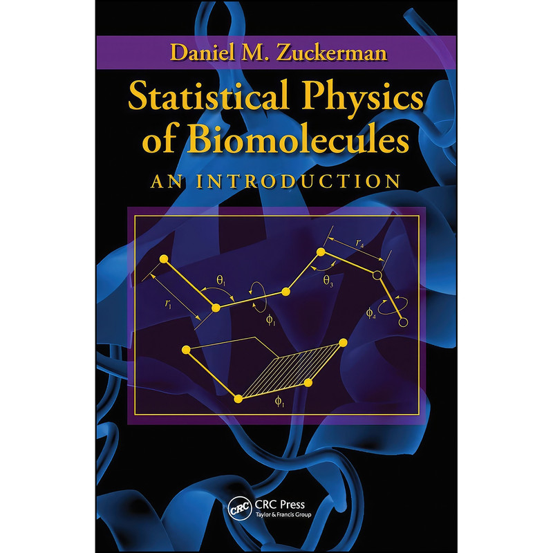 کتاب Statistical Physics of Biomolecules اثر Daniel M. Zuckerman انتشارات CRC Press