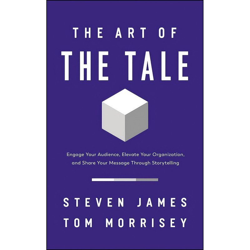 کتاب The Art of the Tale اثر Steven James and Tom Morrisey انتشارات HarperCollins Leadership