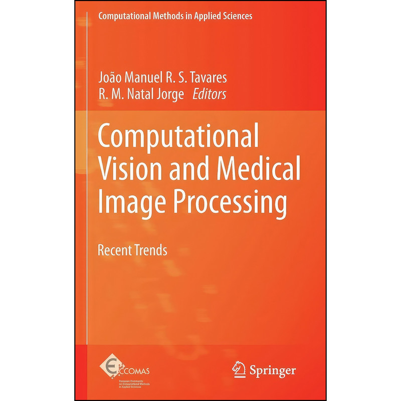 کتاب Computational Vision and Medical Image Processing اثر Joao Tavares and R. M. Natal Jorge انتشارات Springer